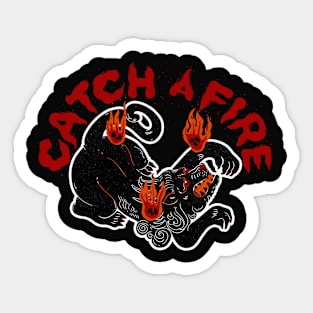 Catch a Fire Sticker